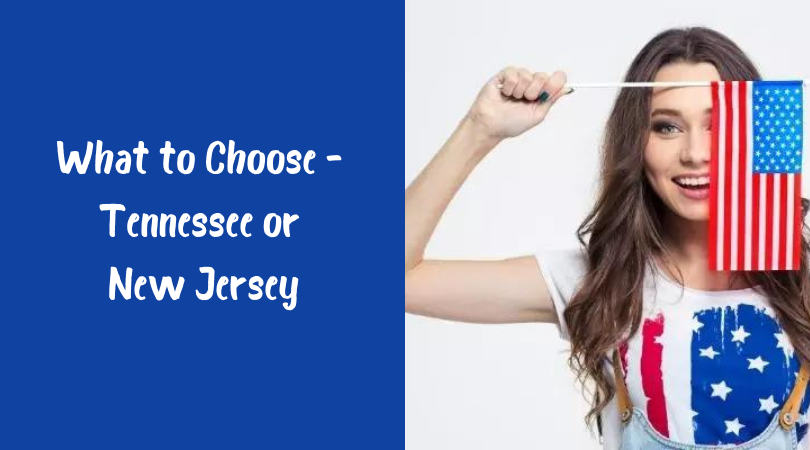 What to Choose - Tennessee or New Jersey
